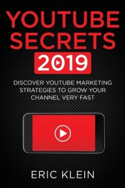 YouTube Secrets 2019 - Eric Klein - Books - Northern Press Inc. - 9781774340486 - November 21, 2019