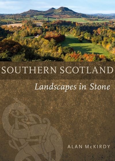 Cover for Alan McKirdy · Southern Scotland: Landscapes in Stone (Paperback Book) (2022)