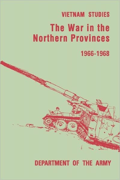 Cover for United States Department of the Army · The War in the Northern Provinces 1966-1968 (Paperback Book) (2011)