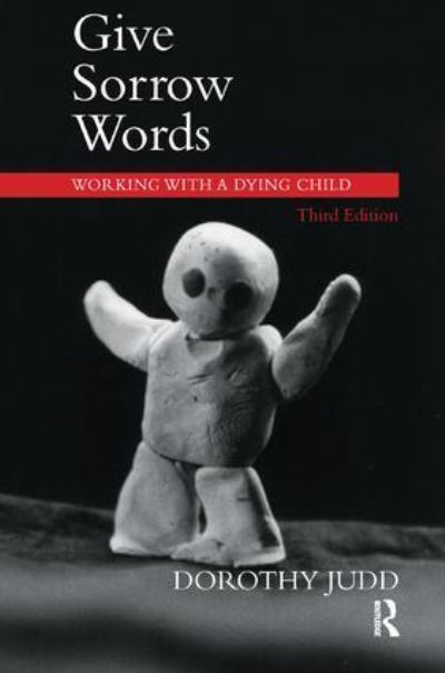 Cover for Dorothy Judd · Give Sorrow Words: Working with a Dying Child (Paperback Book) (2014)