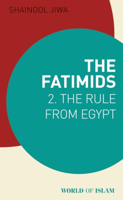 Cover for Jiwa, Shainool (Institute of Ismaili Studies, London, UK) · The Fatimids 2: The Rule from Egypt - World of Islam (Paperback Book) (2023)