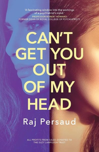 Can't Get You Out of My Head - Raj Persaud - Książki - SilverWood Books Ltd - 9781781324486 - 20 grudnia 2015