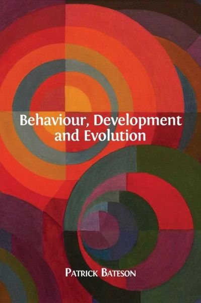Cover for Professor Sir Patrick Bateson · Behaviour, Development and Evolution (Pocketbok) (2017)