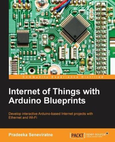 Internet of Things with Arduino Blueprints - Pradeeka Seneviratne - Livros - Packt Publishing Limited - 9781785285486 - 30 de outubro de 2015