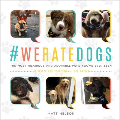 Cover for Matt Nelson · #WeRateDogs: The Most Hilarious and Adorable Pups You've Ever Seen (Innbunden bok) (2017)