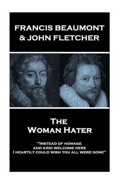 Cover for John Fletcher · Francis Beaumont &amp; John Fletcher - The Woman Hater (Taschenbuch) (2018)