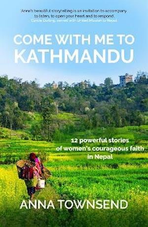Cover for Come with Me to Kathmandu: 12 Powerful Stories of Women's Courageous Faith in Nepal (Paperback Book) (2023)