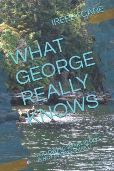 Cover for Ireely Care · What George Really Knows (Paperback Bog) (2018)