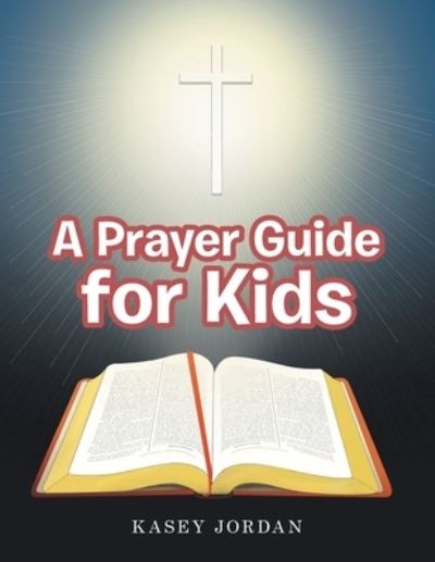 Cover for Kasey Jordan · A Prayer Guide for Kids (Pocketbok) (2019)