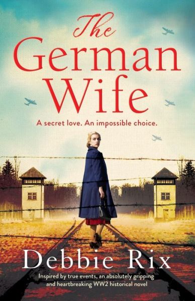 Cover for Debbie Rix · The German Wife: An absolutely gripping and heartbreaking WW2 historical novel, inspired by true events (Paperback Book) (2022)