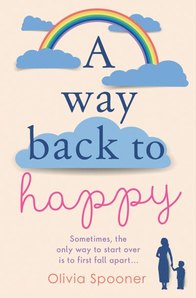 Cover for Olivia Spooner · A Way Back to Happy: An absolutely uplifing and emotional read (Paperback Book) (2021)