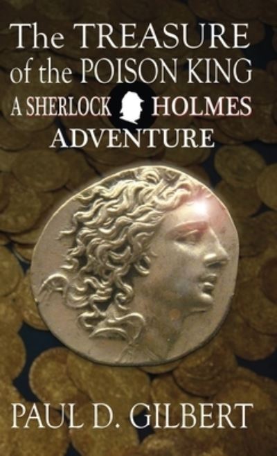 Treasure of the Poison King - a Sherlock Holmes Adventure - Paul D. Gilbert - Books - MX Publishing, Limited - 9781804241486 - September 8, 2021