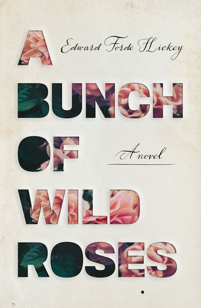 Cover for Edward Forde Hickey · A Bunch of Wild Roses (Paperback Book) (2020)