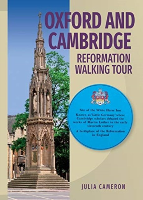 Oxford and Cambridge Reformation Walking Tour - Julia Cameron - Bøker - Day One Publications - 9781846256486 - 11. mars 2020