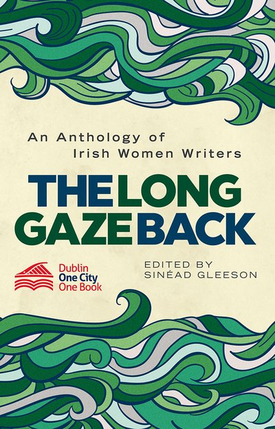 Cover for Sinead Gleeson · The Long Gaze Back: An Anthology of Irish Women Writers (Pocketbok) (2016)