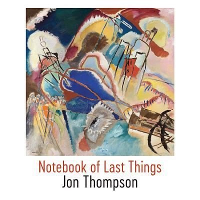 Cover for Jon Thompson · Notebook of Last Things (Paperback Book) (2019)