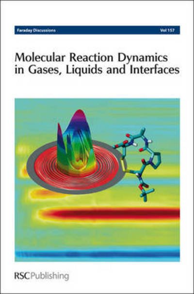 Cover for Royal Society of Chemistry · Molecular Reaction Dynamics in Gases, Liquids and Interfaces: Faraday Discussions No 157 - Faraday Discussions (Gebundenes Buch) (2012)