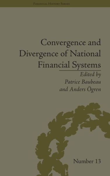 Cover for Anders Ogren · Convergence and Divergence of National Financial Systems: Evidence from the Gold Standards, 1871-1971 - Financial History (Hardcover Book) (2010)