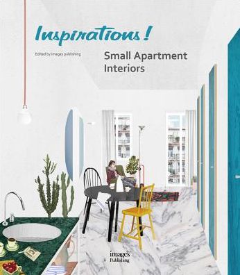 Inspirations! Small Apartment Interiors - The Images Publishing Group - Books - Images Publishing Group Pty Ltd - 9781864708486 - October 31, 2019