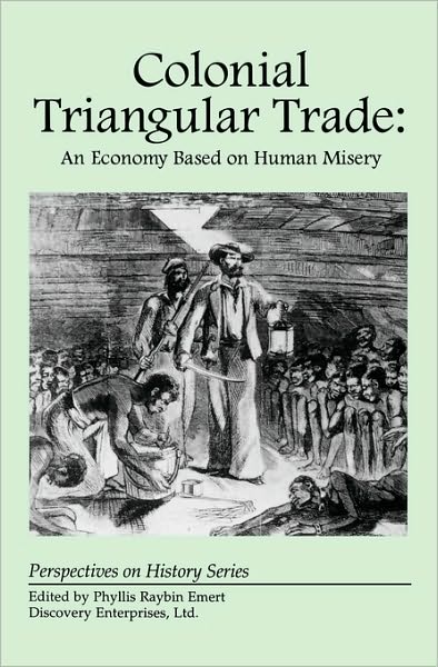 Cover for Phyllis Raybin Emert · Colonial Triangular Trade: An Economy Based on Human Misery - Perspectives on History (Discovery) (Paperback Bog) (2010)