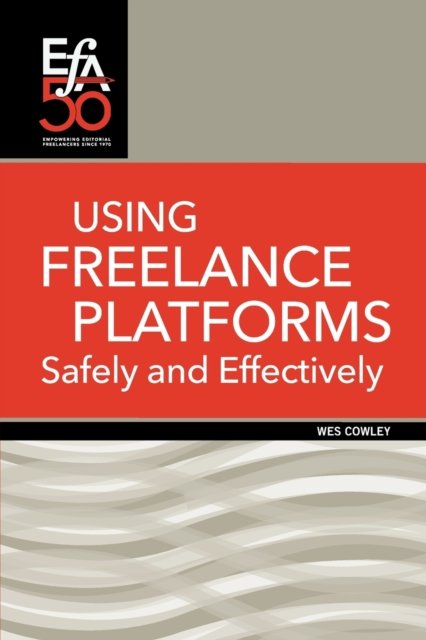 Cover for Wes Cowley · Using Freelance Platforms Safely and Effectively (Taschenbuch) (2021)
