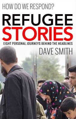 Cover for Dave Smith · Refugee Stories: Seven Personal Journeys Behind the Headlines (Paperback Book) (2016)