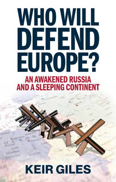 Cover for Keir Giles · Who Will Defend Europe?: An Awakened Russia and a Sleeping Continent (Gebundenes Buch) (2024)