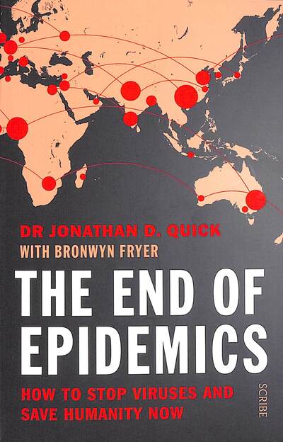 Cover for Dr Jonathan D. Quick · The End of Epidemics: how to stop viruses and save humanity now (Paperback Book) [New edition] (2021)