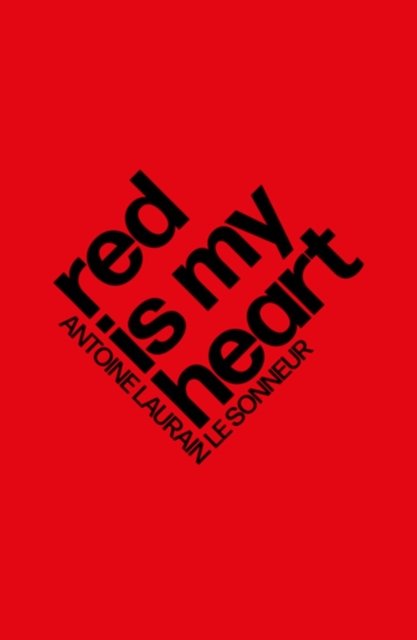 Cover for Antoine Laurain · Red Is My Heart (Paperback Book) (2024)