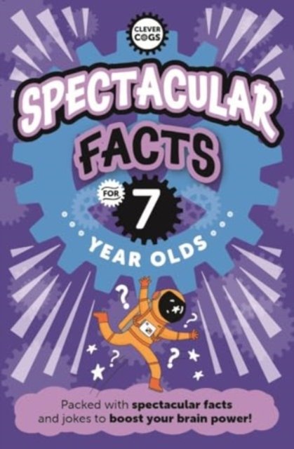 Cover for Caroline Rowlands · Spectacular Facts For Seven Year Olds - Clever Cogs (Paperback Bog) (2024)