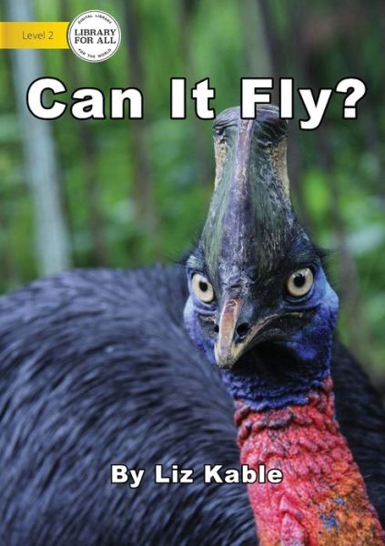 Can It Fly? - Liz Kable - Livros - Library for All - 9781922374486 - 9 de novembro de 2020
