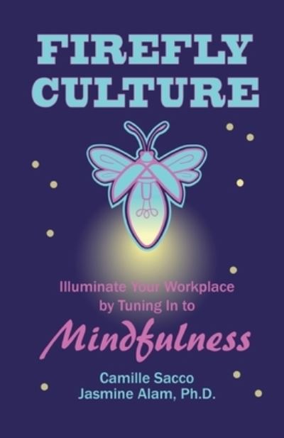 Cover for Camille Sacco · Firefly Culture: Illuminate Your Workplace by Tuning In to Mindfulness (Paperback Book) (2020)