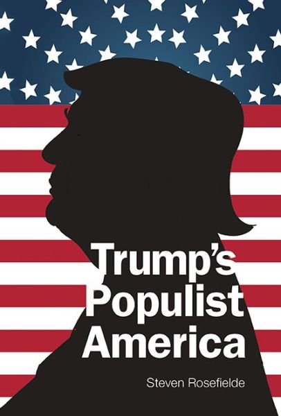 Cover for Rosefielde, Steven (Univ Of North Carolina At Chapel Hill, Usa) · Trump's Populist America (Hardcover Book) (2017)