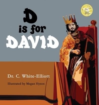 D is for David - Dr Cassundra White-Elliott - Livres - Clf Publishing - 9781945102486 - 29 juin 2020