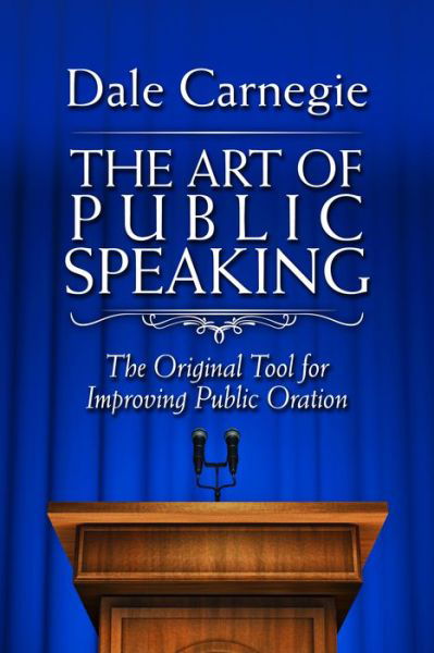 Cover for Dale Carnegie · The Art of Public Speaking: The Original Tool for Improving Public Oration (Hardcover Book) (2018)