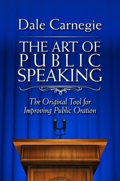 Cover for Dale Carnegie · The Art of Public Speaking: The Original Tool for Improving Public Oration (Gebundenes Buch) (2018)