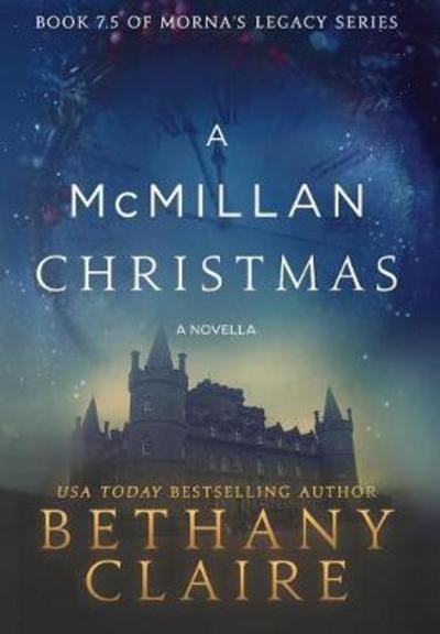 Cover for Bethany Claire · A McMillan Christmas - A Novella: A Scottish, Time Travel Romance - Morna's Legacy (Gebundenes Buch) (2016)