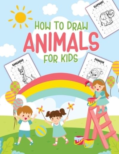 Cover for Aimee Michaels · How To Draw Animals For Kids: Ages 4-10 - in Simple Steps - Learn to Draw Step by Step (Paperback Book) (2020)