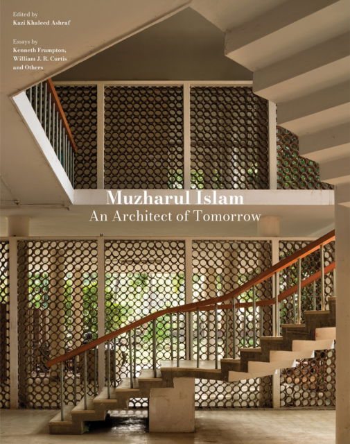 Cover for Kazi Khaleed Ashraf · Muzharul Islam, An Architect of Tomorrow: Architecture and Nation-Building in Bangladesh (Hardcover Book) (2025)