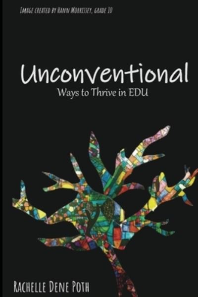 Unconventional - Rachelle Dene Poth - Books - EduMatch - 9781970133486 - December 13, 2019