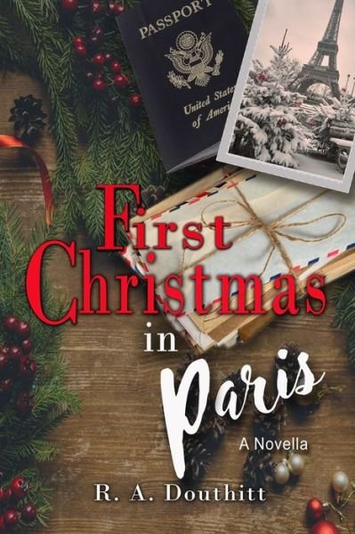 First Christmas in Paris - R a Douthitt - Boeken - CreateSpace Independent Publishing Platf - 9781979903486 - 19 november 2017