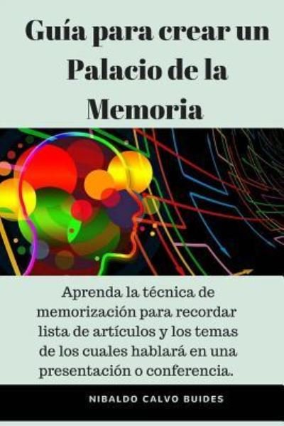 Cover for Nibaldo Calvo Buides · Guia para crear un Palacio de la Memoria (Pocketbok) (2017)