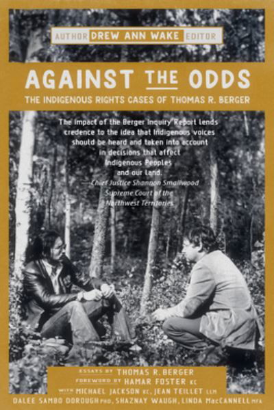 Against the Odds: The Indigenous Rights Cases of Thomas R. Berger - True Cases - Drew Ann Wake - Książki - Durvile Publications Ltd. - 9781990735486 - 5 września 2024