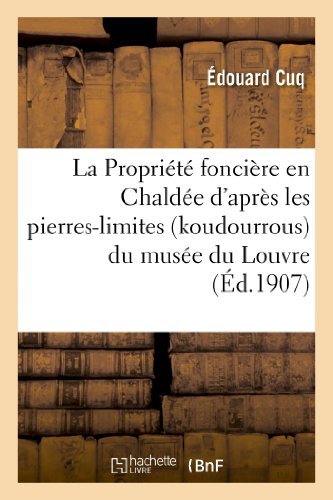 Cover for Cuq-e · La Propriete Fonciere en Chaldee D'apres Les Pierres-limites (Koudourrous) Du Musee Du Louvre (Taschenbuch) [French edition] (2013)