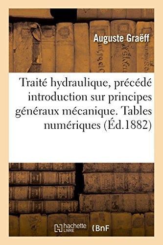 Cover for Graeff-a · Traité D'hydraulique, Précédé Introduction Principes Généraux De La Mécanique. Tables Numériques (Paperback Bog) [French edition] (2014)