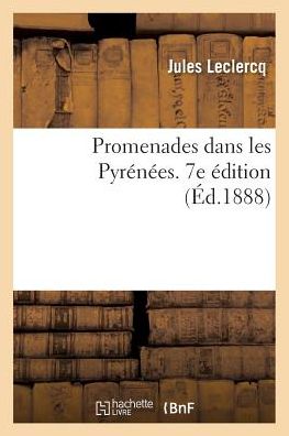 Cover for Jules LeClercq · Promenades Dans Les Pyrenees. 7e Edition (Paperback Book) (2017)