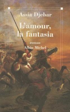 Cover for Assia Djebar · Amour, La Fantasia (L') (Romans, Nouvelles, Recits (Domaine Francais)) (Paperback Book) [French edition] (1995)