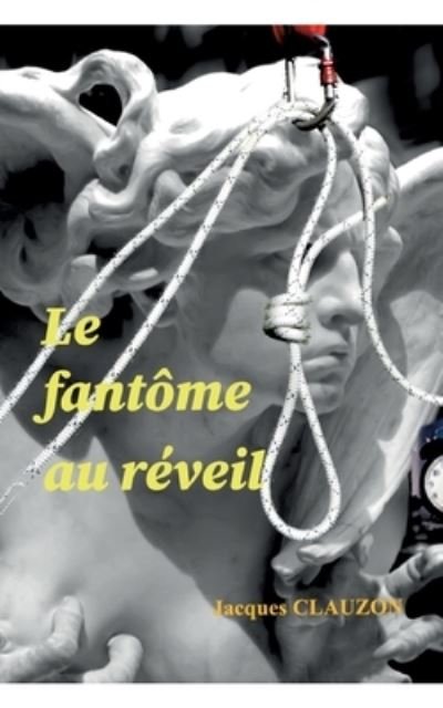Cover for Jacques Clauzon · Le fantôme au réveil (Taschenbuch) (2022)