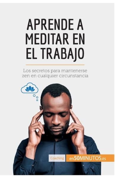 Cover for 50minutos · Aprende a meditar en el trabajo (Paperback Book) (2017)