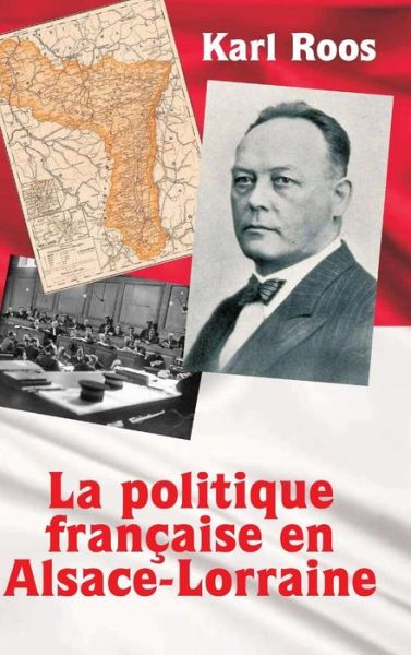 Cover for Karl Roos · La politique francaise en Alsace-Lorraine (Hardcover Book) (2019)